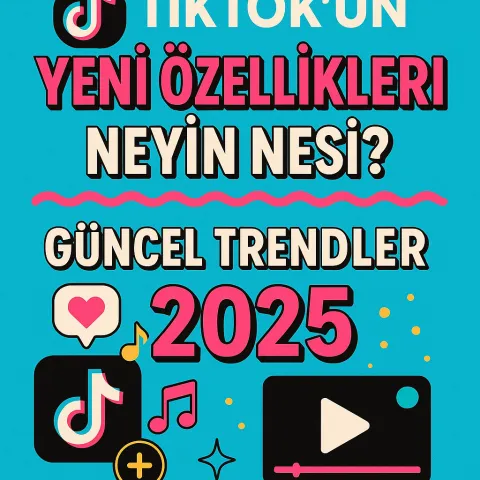 tiktokun yeni özelllikleri